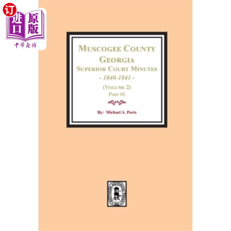海外直订Muscogee County, Georgia Superior Court Minutes, 1840-1841. (Volume 2) part #2 乔治亚州穆斯克基县高级法院纪