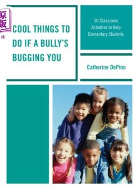 海外直订Cool Things to Do If a Bully's Bugging You: 50 Classroom Activities to Help Elem 如果一个恶霸在骚扰你，你可
