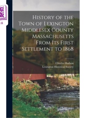 海外直订History of the Town of Lexington Middlesex County Massachusetts From its First S 莱克星顿镇的历史马萨诸塞州