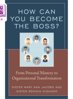 海外直订How Can You Become the Boss?: From Personal Mastery to Organizational Transforma 你怎么能成为老板从个人掌握