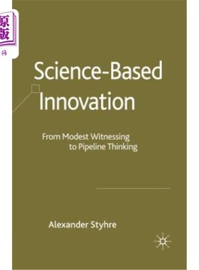 海外直订Science-Based Innovation: From Modest Witnessing to Pipeline Thinking 科学创新：从适度见证到管道思维