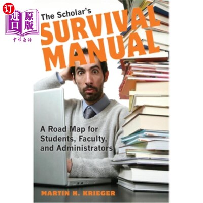 海外直订The Scholar's Survival Manual: A Road Map for Students, Faculty, and Administrat 学者生存手册:学生、教师和