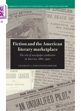 海外直订Fiction and the American Literary Marketplace: The Role of Newspaper Syndicates  小说和美国文学市场:报纸辛