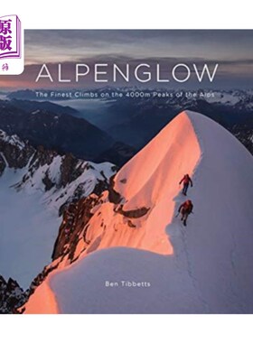 海外直订ALPENGLOW - THE FINEST CLIMBS ON THE 4000M PEAKS... Alpenglow是阿尔卑斯山海拔4000米的山峰上最好的攀爬物