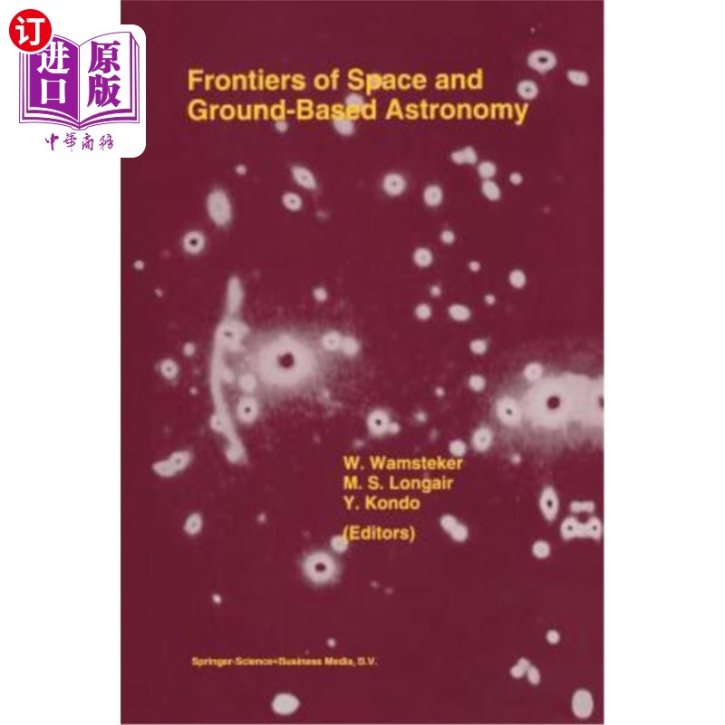 海外直订Frontiers of Space and Ground-Based Astronomy: The Astrophysics of the 21st Cent 空间和地面天文学的前沿:21