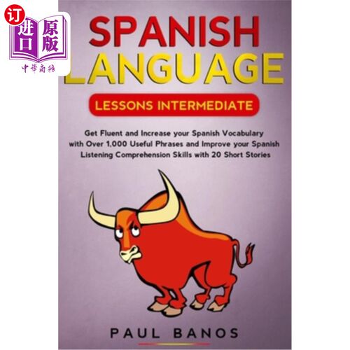 海外直订Spanish Language Lessons Intermediate: Get Fluent and Increase Your Spanish Voca 中级西班牙语课程:获得流利