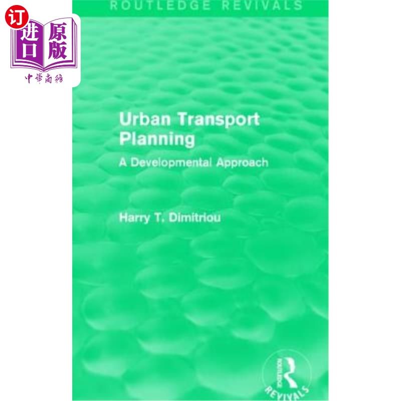 海外直订Urban Transport Planning (Routledge Revivals): A Developmental Approach 城市交通规划(劳特利奇复兴):一种发展