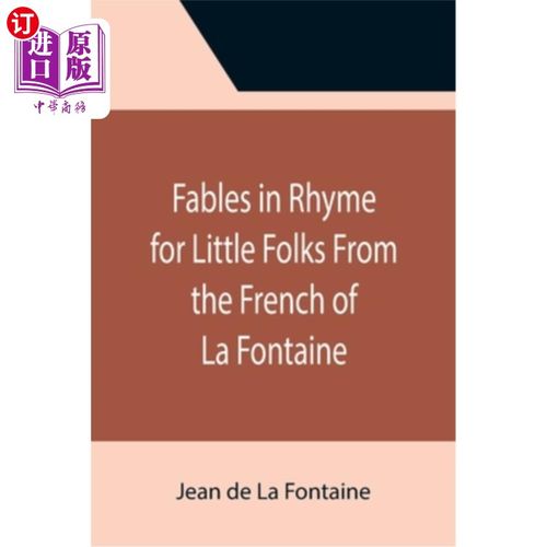 海外直订Fables in Rhyme for Little Folks From the French of La Fontaine 小人物的押韵寓言来自拉封丹的法语