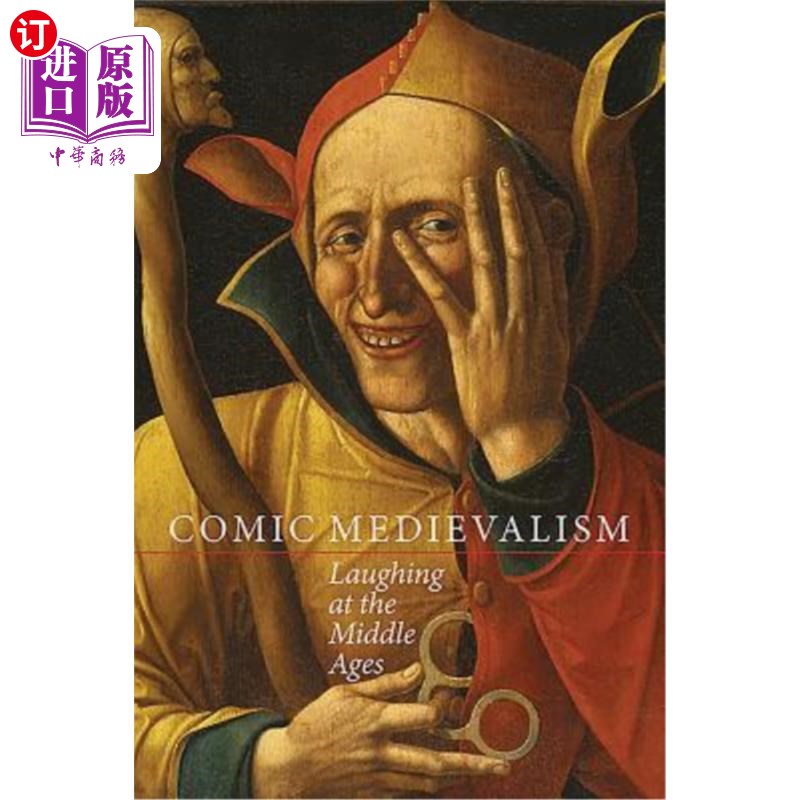 海外直订Comic Medievalism: Laughing at the Middle Ages 喜剧中世纪：嘲笑中世纪