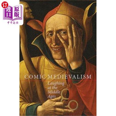 海外直订Comic Medievalism: Laughing at the Middle Ages 喜剧中世纪：嘲笑中世纪