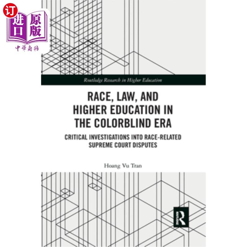 海外直订Race, Law, and Higher Education in the Colorblind Era: Critical Investigations i 《种族、法律和色盲时代的高