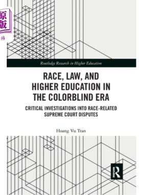 海外直订Race, Law, and Higher Education in the Colorblind Era: Critical Investigations i 《种族、法律和色盲时代的高