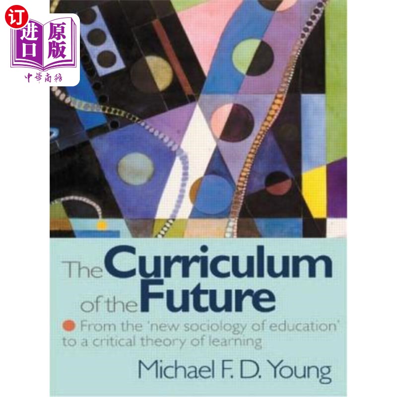 海外直订The Curriculum of the Future: From the 'New Sociology of Education' to a Critica 未来课程:从新教育社会学到