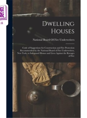 海外直订Dwelling Houses: Code of Suggestions for Construction and Fire Protection Recomm 住宅:由国家消防保险商委员