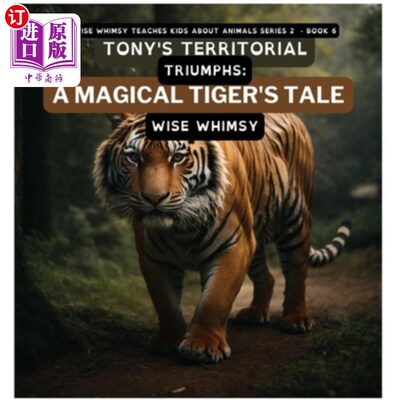 海外直订Tony's Territorial Triumphs: A Magical Tiger's Tale 托尼的领土胜利：一只神奇的老虎的故事