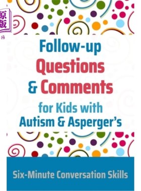 海外直订Follow-up Questions and Comments for Kids with Autism & Asperger's: Six-Minute T 关于自闭症和亚斯伯格症儿童