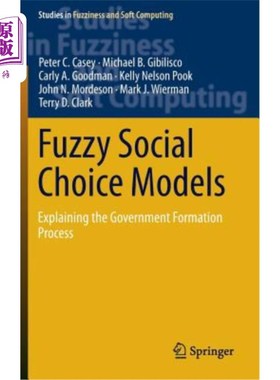 海外直订Fuzzy Social Choice Models: Explaining the Government Formation Process 模糊社会选择模型：政府形成过程的解释