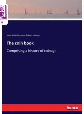 海外直订The coin book: Comprising a history of coinage 硬币册：包括硬币的历史