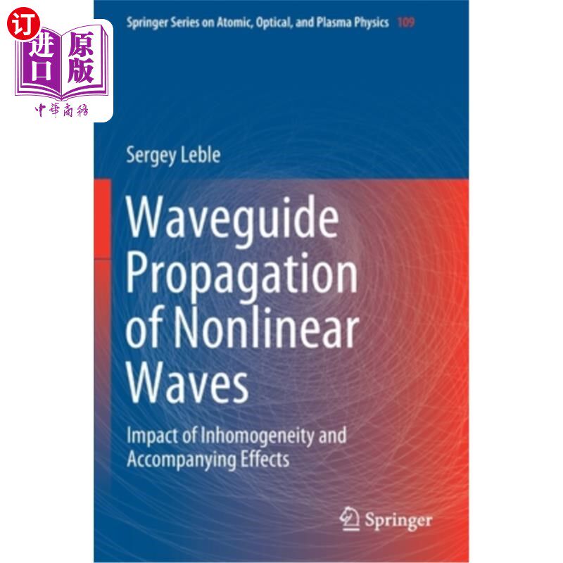 海外直订Waveguide Propagation of Nonlinear Waves: Impact of Inhomogeneity and Accompanyi