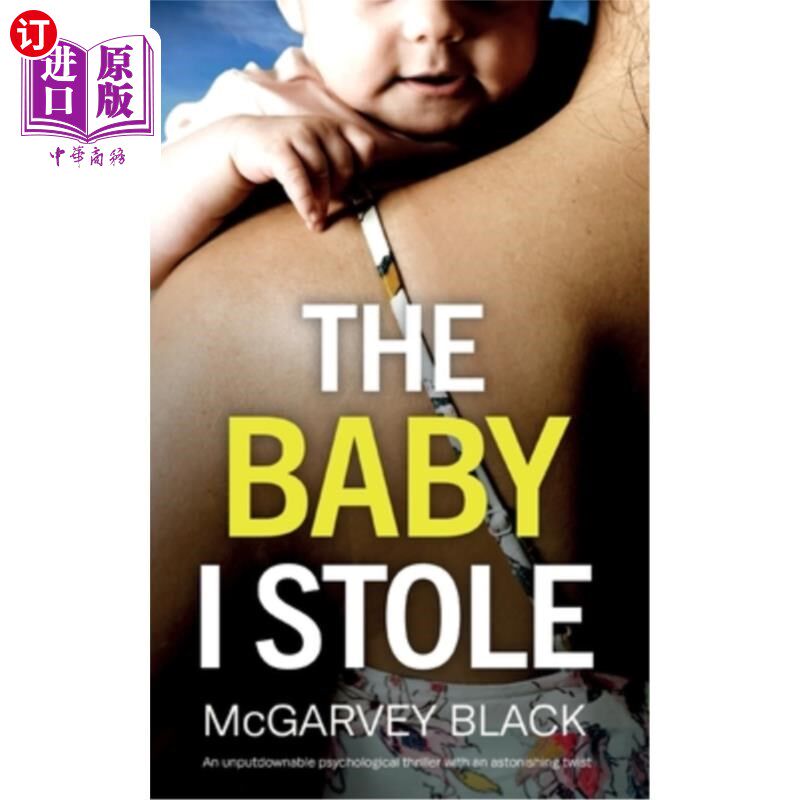 海外直订THE BABY I STOLE an unputdownable psychological thriller with an astonishing twi 我偷了一部令人难以忘怀的心