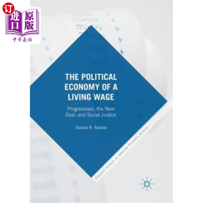 海外直订The Political Economy of a Living Wage: Progressives, the New Deal, and Social J 生活工资的政治经济学:进步