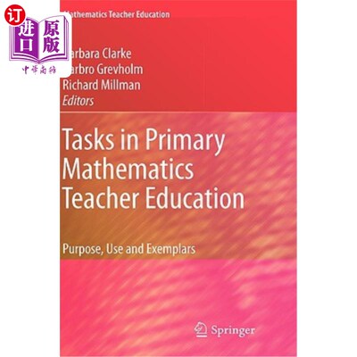 海外直订Tasks in Primary Mathematics Teacher Education: Purpose, Use and Exemplars 小学数学教师教育任务：目的、用途