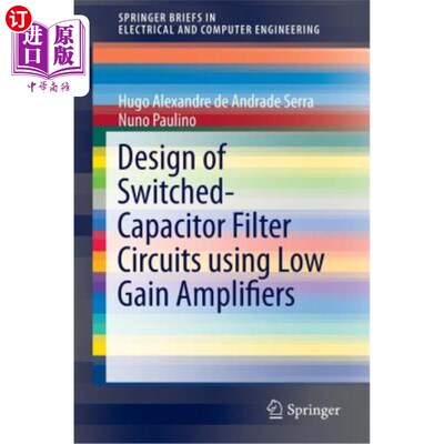 海外直订Design of Switched-Capacitor Filter Circuits Using Low Gain Amplifiers 基于低增益放大器的开关电容滤波电路设计