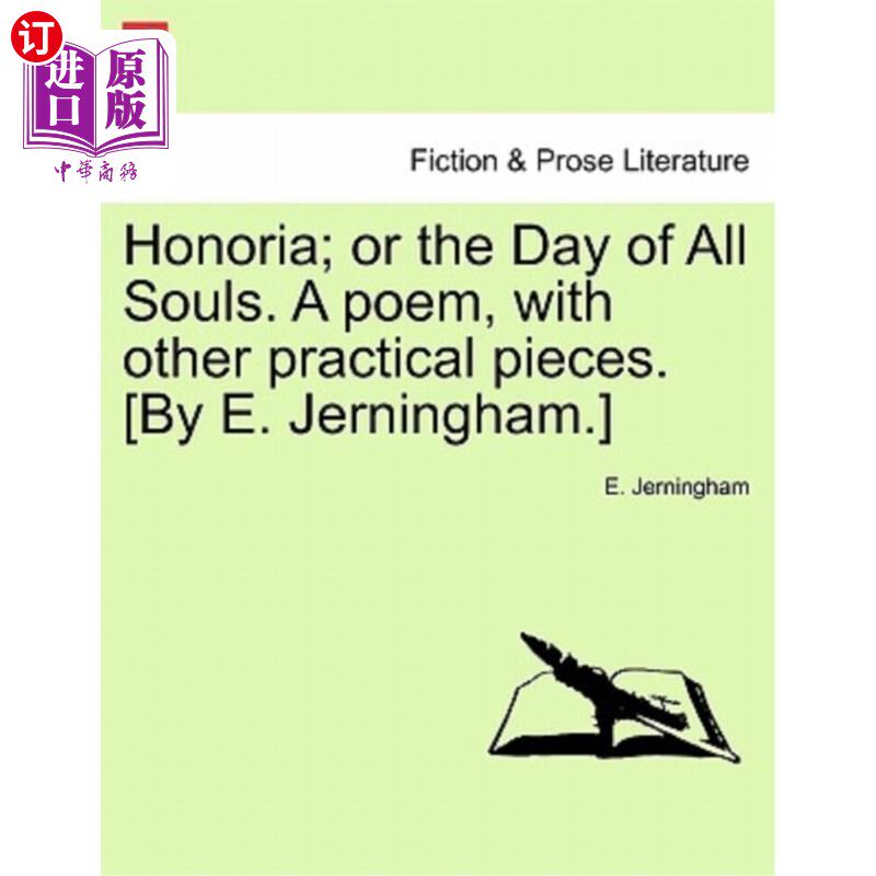 海外直订Honoria; Or the Day of All Souls. a Poem, with Other Practical Pieces. [by E. Je 霍诺丽亚;或者叫万灵之日。
