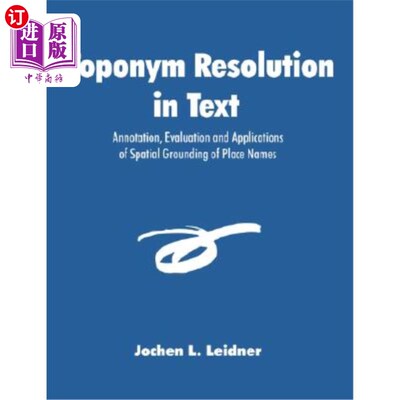 海外直订Toponym Resolution in Text: Annotation, Evaluation and Applications of Spatial G 文本地名解析:地名空间接地