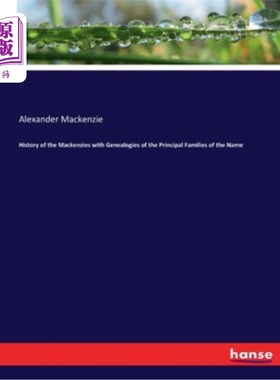 海外直订History of the Mackenzies with Genealogies of the Principal Families of the Name 麦肯齐家族的历史和主要家族