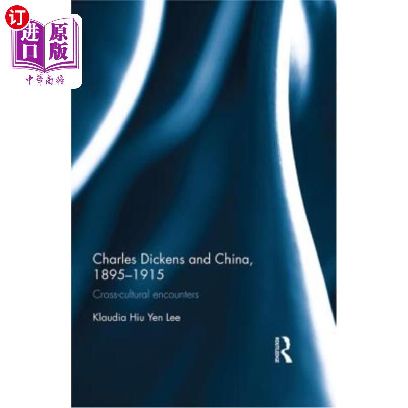 海外直订Charles Dickens and China, 1895-1915: Cross-Cultural Encounters 查尔斯·狄更斯与中国,1895-1915:跨文化邂逅