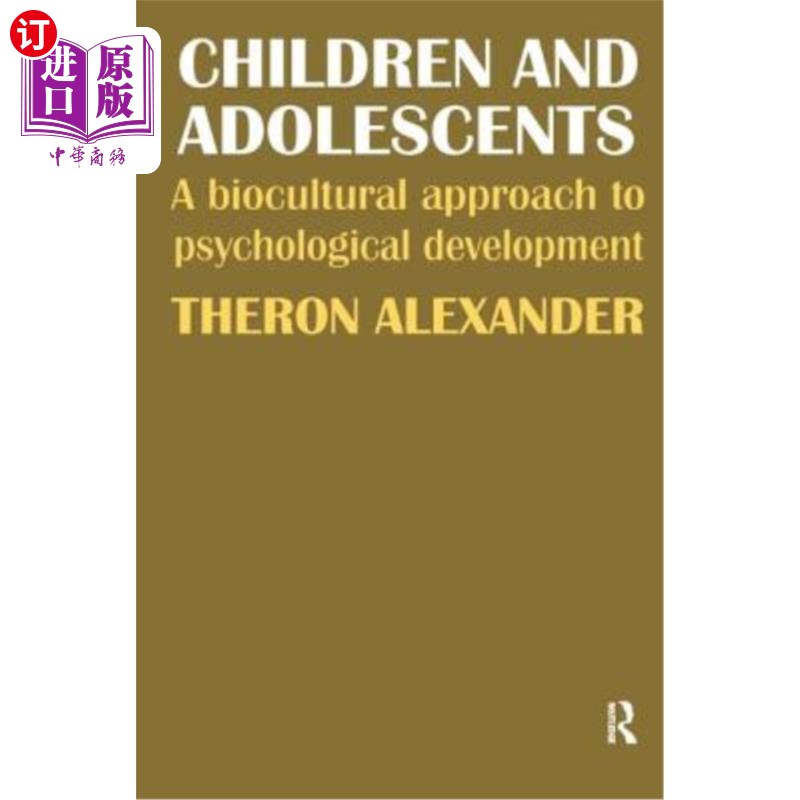 海外直订医药图书Children and Adolescents: A Biocultural Approach to Psychological Development 儿童和青少年:心理发展