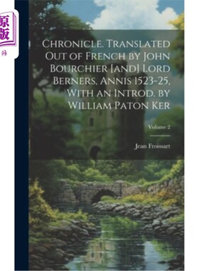 海外直订Chronicle. Translated out of French by John Bourchier [and] Lord Berners, Annis  纪事报》。由约翰·布尔希耶[