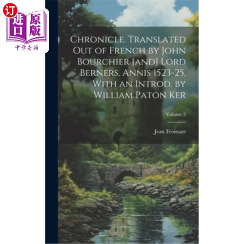 海外直订Chronicle. Translated out of French by John Bourchier [and] Lord Berners, Annis  纪事报》。由约翰·布尔希耶[