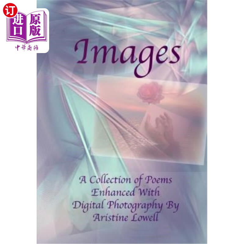 海外直订Images: A Collection of Poetry Enhanced With Digital Photography 图像：通过数码摄影增强的诗集使用感如何?