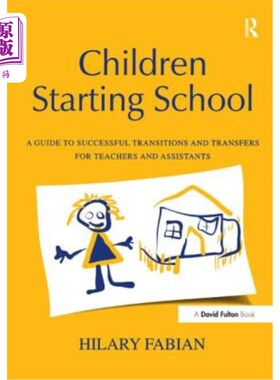 海外直订Children Starting School: A Guide to Successful Transitions and Transfers for Te 儿童开始上学:教师和助理的