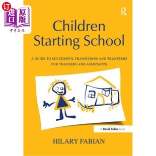 海外直订Children Starting School: A Guide to Successful Transitions and Transfers for Te 儿童开始上学:教师和助理的
