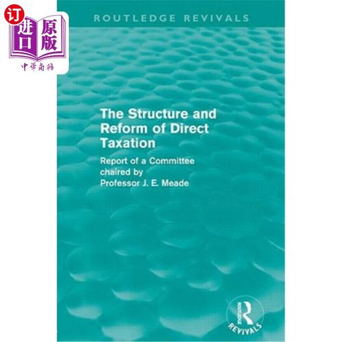 海外直订The Structure and Reform of Direct Taxation (Routledge Revivals) 直接税的结构与改革（劳特利奇复兴）