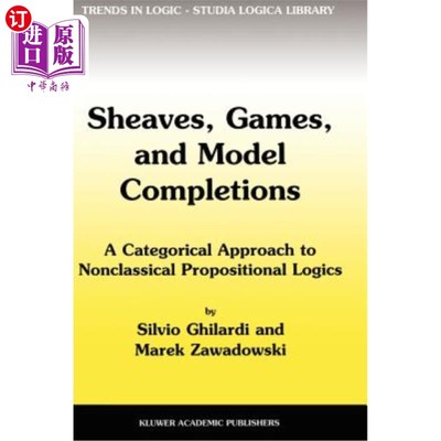 海外直订Sheaves, Games, and Model Completions: A Categorical Approach to Nonclassical Pr 捆、博弈和模型补全:非经典