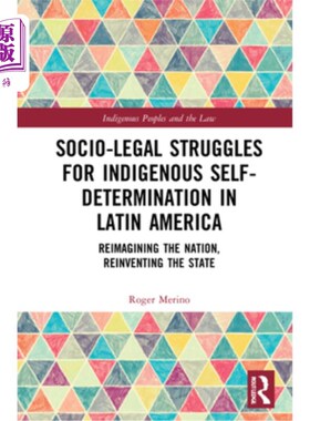 海外直订Socio-Legal Struggles for Indigenous Self-Determination in Latin America: Reimag 拉丁美洲原住民自决的社会-