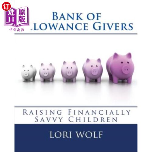 海外直订Bank of Allowance Givers: Raising Financially Savvy Children 给零花钱的银行:培养有理财头脑的孩子