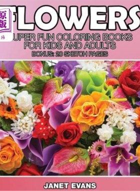 海外直订Flowers: Super Fun Coloring Books for Kids and Adults (Bonus: 20 Sketch Pages) 花卉：儿童和成人超级有趣的彩