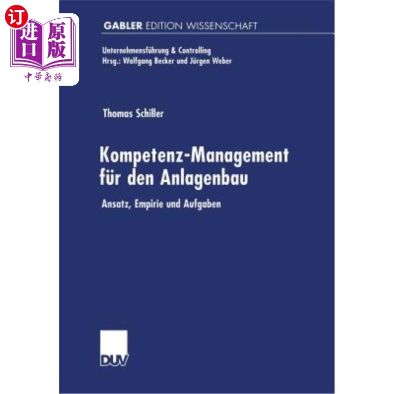 海外直订德语 Kompetenz-Management Für Den Anlagenbau: Ansatz, Empirie Und Aufgaben 技能管理:对策，帝国主义，责任