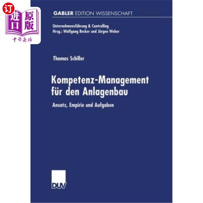 海外直订德语 Kompetenz-Management Für Den Anlagenbau: Ansatz, Empirie Und Aufgaben 技能管理:对策，帝国主义，责任