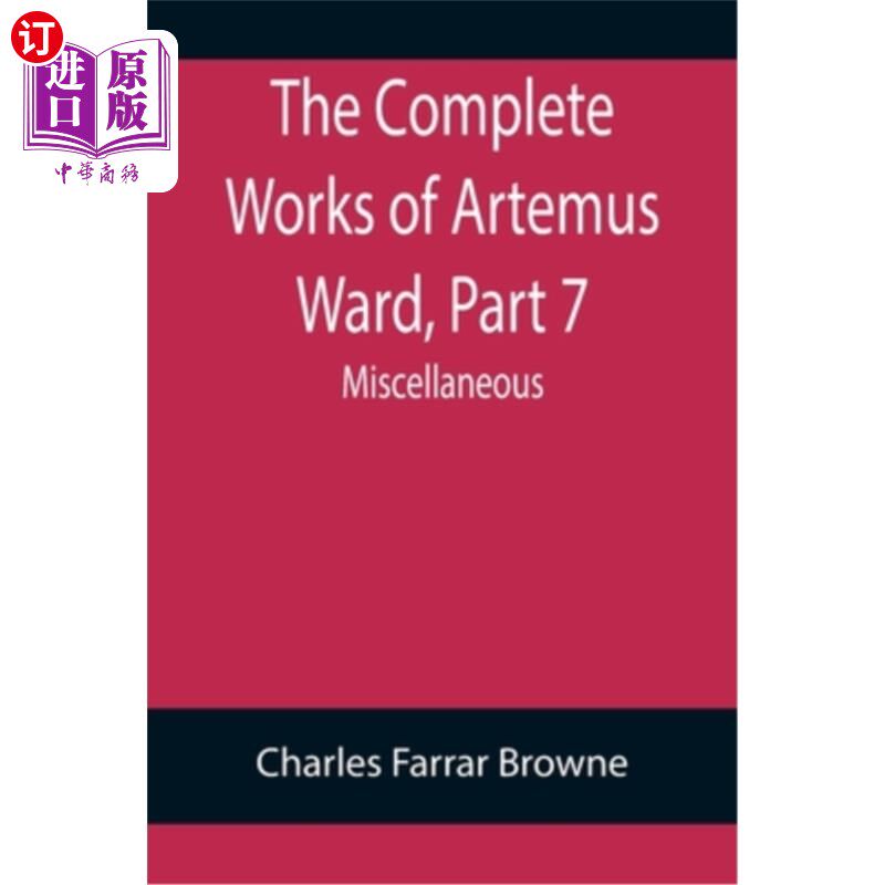 海外直订The Complete Works of Artemus Ward, Part 7: Miscellaneous 阿特默斯·沃德全集，第七部分:杂项