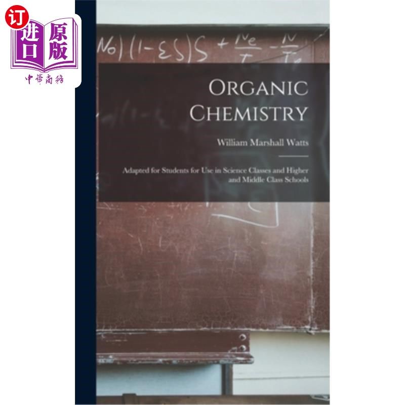 海外直订Organic Chemistry: Adapted for Students for Use in Science Classes and Higher an 有机化学:适用于学生在科学