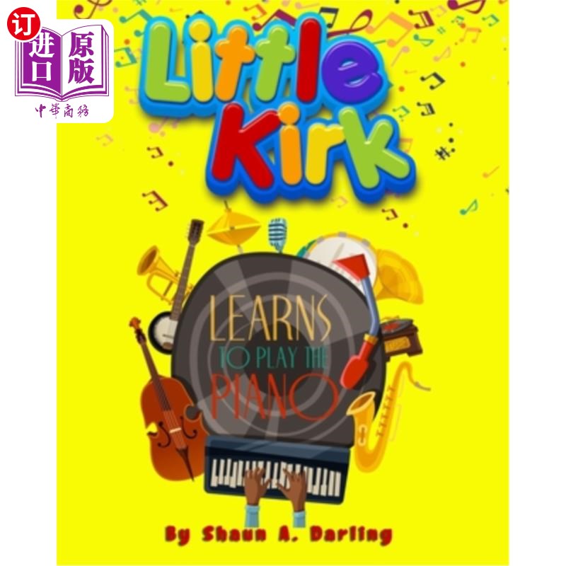 海外直订Little Kirk Learns To Play The Piano: Little Kirk Learns To Play The Piano 小柯克学弹钢琴:小柯克学弹钢琴