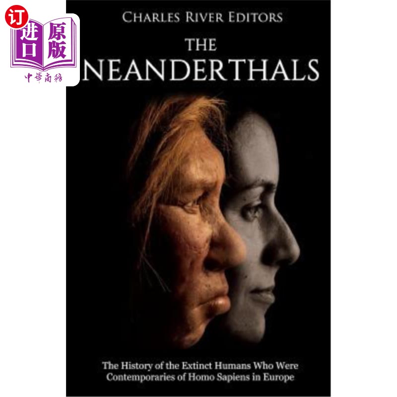 海外直订The Neanderthals: The History of the Extinct Humans Who Were Contemporaries of H 尼安德特人:与欧洲智人同时