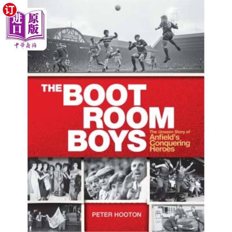 海外直订The Boot Room Boys: The Unseen Story of Anfield's Conquering Heroes 《靴室男孩:安菲尔德征服英雄的不为人知的