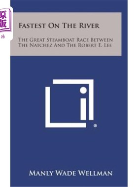海外直订Fastest on the River: The Great Steamboat Race Between the Natchez and the Rober 河上最快的：纳切兹号和罗伯